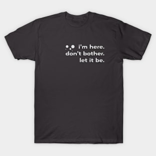 Tell me now friend T-Shirt